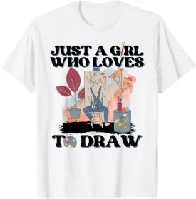 Just a Girl Who Loves to Draw. Art Novelties for Artists T-Shirt